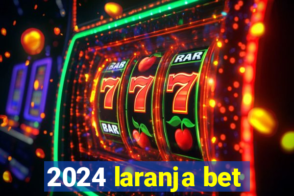 2024 laranja bet